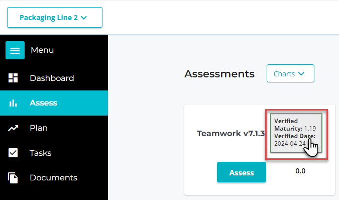 Packaging Line 2 v 
Menu 
Dashboard 
Assess 
Documents 
Assessments 
Teamwork v7.1.3 
Assess 
Charts v 
Verified 
Maturity: I _lg 
Verified Da 
2024-04-24 
0.0 